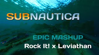 SUBNAUTICA MOST EPIC MASHUP /-/ Rock It! x Leviathan