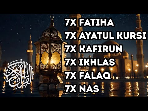 7X FATIHA 7X AYATUL KURSI 7X KAFIRUN 7X IKHLAS 7X FALAQ 7X NAS