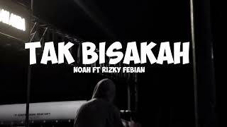 TAK BISAKAH - NOAH ft RIZKY FEBIAN