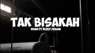 TAK BISAKAH - NOAH ft RIZKY FEBIAN