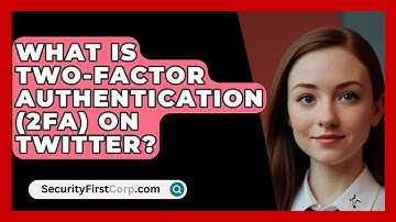 What Is Two-factor Authentication (2FA) On Twitter? - SecurityFirstCorp.com