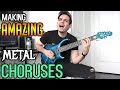 How To Make Amazing Metal Choruses