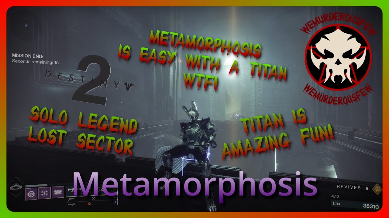 Metamorphosis is easy on a titan WTF! - Solo Legend Lost Sector - Metamorphosis - Destiny 2