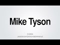 How to Pronounce Mike Tyson