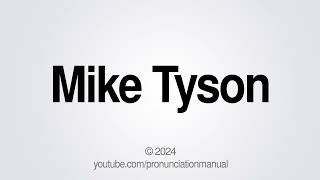 How to Pronounce Mike Tyson