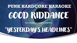 Good Riddance - Yesterday's Headlines (karaoke version)