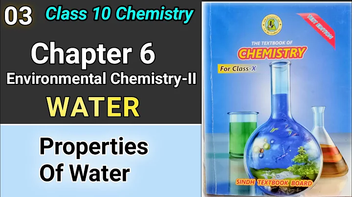 Ch 6 WATER | Properties Of Water | Environmental Chemistry | Class 10 Chemistry | Sindh text book