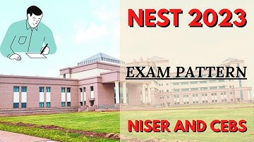 NEST 2023 Exam Pattern | NISER, CEBS Admission Preparation 2023