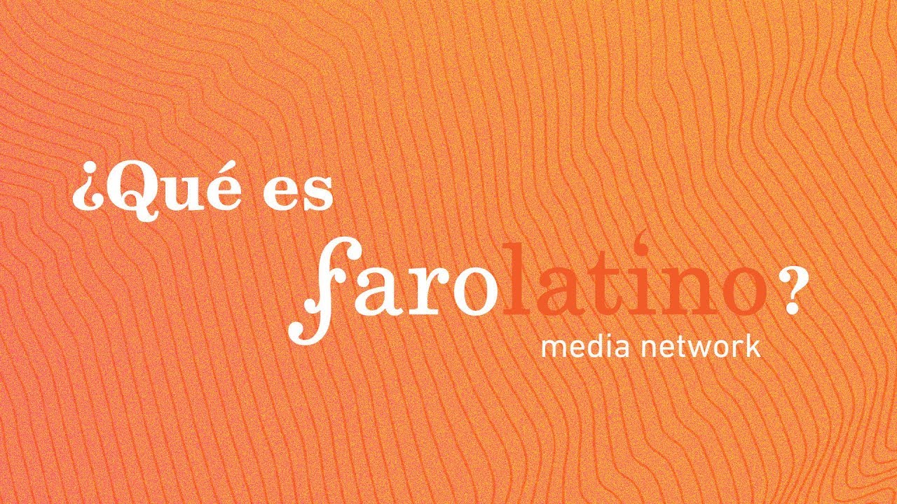 ¿Qué es FaroLatino?