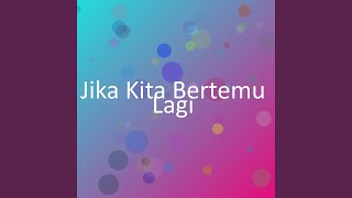 Download Lagu Jika Kita Bertemu Lagi MP3