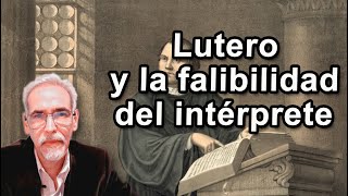 Lutero y la falibilidad del lector contra la Biblia inspirada