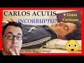 CARLOS ACUTIS Cuerpo INCORRUPTO ¿😱? 9 DATOS Venerable CARLOS Acutis BIOGRAFIA (1991-2006)