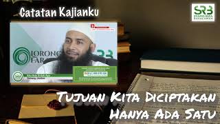 Tujuan Kita Diciptakan Hanya Ada Satu - Ustadz Dr. Syafiq Riza Basalamah, M.A.