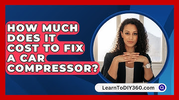How Much Does It Cost To Fix A Car Compressor? - LearnToDIY360.com