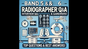 🚀  NHS Band 5 & 6 Radiographer Interview Questions & Answers 🏥💡