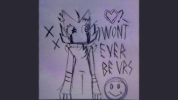 1 W0NT 3V3R B3 URS XD