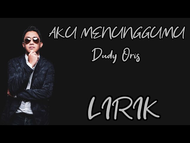 DUDY ORIS - AKU MENUNGGUMU - LIRIK class=