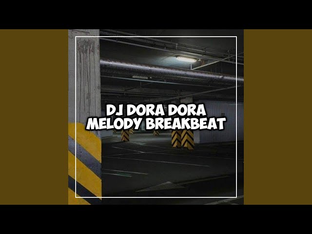 DJ DORA DORA MELODY BREAKBEAT class=