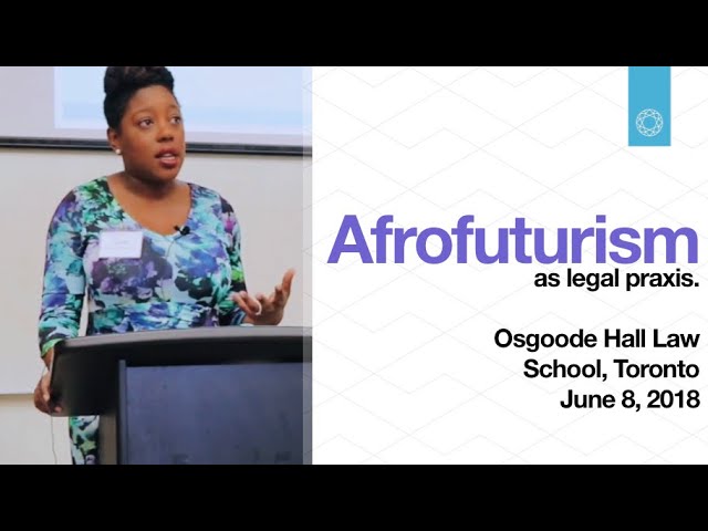 101. "Afrofuturism as Legal Praxis?" Imagining Justice: Law and Speculative Fictions Conference