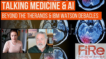 Talking Medicine & AI Beyond the Theranos & IBM Watson Debacles