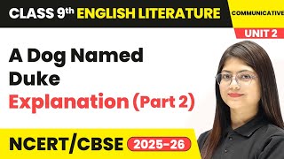 A Dog Named Duke - Explanation (Part 2) | Class 9 English Unit 2 (Fiction 2) | CBSE