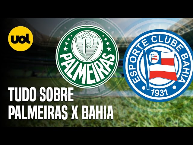 Bahia x Palmeiras – onde assistir ao vivo, horário do jogo e escalações