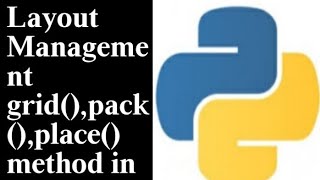 Layout Management in Tkinter|||| Grid() ,pack() ,place() method ||||How to Use grid ,pack and place.