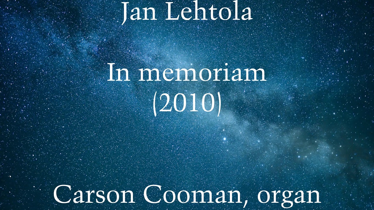 Jan Lehtola — In memoriam (2010) for organ