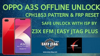 OPPO CPH1853 A3S PATTERN & FRP RESET | Z3X EFM | EASY JTAG PLUS