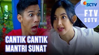 Full FTV SCTV Adinda Azani & Fauzan Nasrul - Cantik Cantik Mantri Sunat