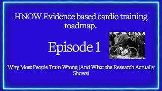 Evidence based cardio training roadmap. EP 1:  Why Most People Train Wrong and what research says.