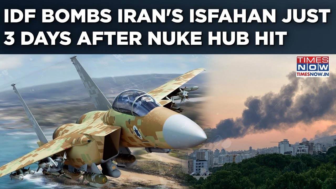 IDF Bombs Iran's Isfahan City After Nuke Hub Hit| New Blitz On Tehran As Israel Goes Guns Blazing