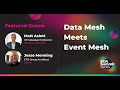 Data mesh meets event mesh  eda summit series