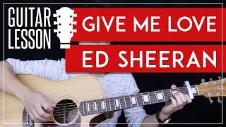 Give Me Love Guitar Tutorial - Ed Sheeran Guitar Lesson 🎸 |Tabs + Chords + Guitar Cover| Give Me Love Guitar Tutorial - Ed Sheeran Guitar Lesson 🎸 |Tabs + Chords + Guitar Cover|