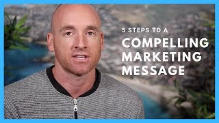5 Steps to Define a Compelling Marketing Message 5 Steps to Define a Compelling Marketing Message