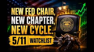 New Fed Chair, New Chapter, New Cycle | 5/11 Weekly Watchlist