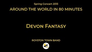 DEVON FANTASY - Royston Town Band - Spring Concert 2013