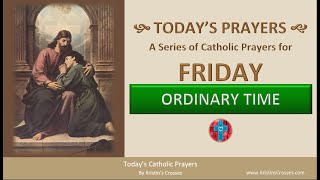 Today's Catholic Prayers 🙏 Friday - Ordinary Time (Rosary & Prayers) (w/ Podcast Audio)