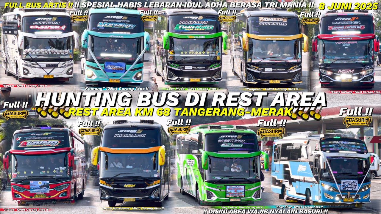 HEBOH !! FULL BASURI🤯💃❗️Hunting bus di Rest Area KM 68 !! Spesial Abis Lebaran🥳🤩💃 Banyak Bus Artis🤩
