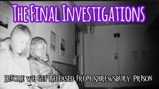 FINAL INVESTIGATIONS. BEFORE WE ARE RELEASED FROM SHREWSBURY PRISON. 