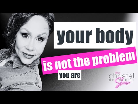 S2 E10: Your body's not the problem, you are! What?!