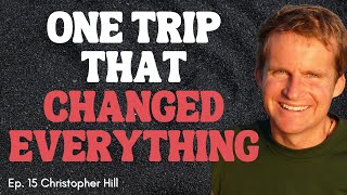 Ep #15 - From Mixing Cement to Building Legacies: How One Trip Changed Everything | Christopher Hill