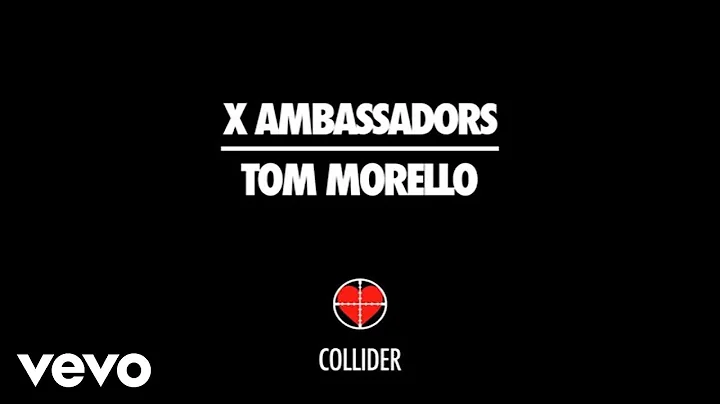 X Ambassadors, Tom Morello - Collider (Audio)
