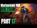 Warhammer 40K Boltgun I Part 17 I Galvanic Forgeshrine