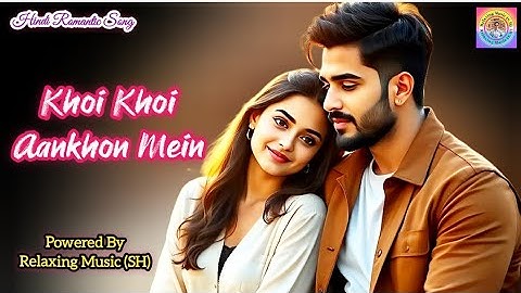 Khoi Khoi Aankhon Mein 💕| New Romantic Song | Hindi Love Song | New Item Song 2025 #romantic #song