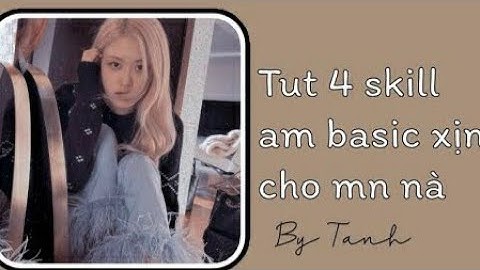Tut 4 skill am basic xịn cho mn nek #12 #tanhtutorial