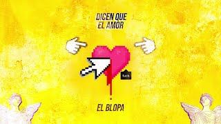 El Blopa - Dicen que el amor (Audio)