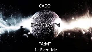 CADO - A:M ft. Eventide