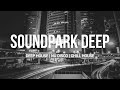 The best soundpark deep mix   deep house  nu disco  chill house