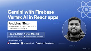 Gemini with Firebase Vertex AI in React apps  | React & React Native meetup | GeekyAnts